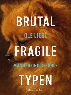 cover image of Brutal fragile Typen. Männer und Gefühle